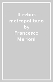 Il rebus metropolitano