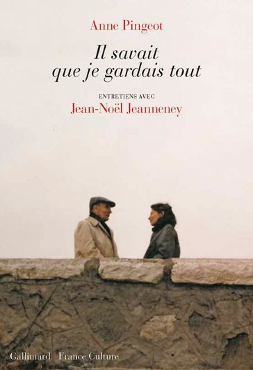 Il savait que je gardais tout - Anne Pingeot - Jean-Noel Jeanneney