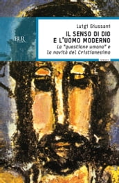 Il senso di Dio e l uomo moderno