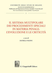 Il sistema multipolare dei procedimenti speciali in materia penale: l evoluzione e le criticità