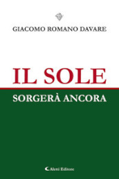 Il sole sorgerà ancora