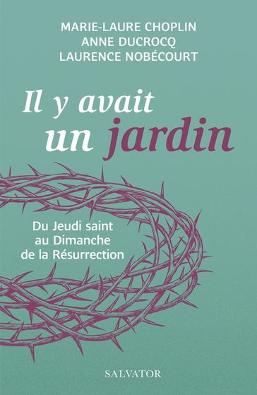 Il y avait un jardin - Anne Ducrocq - Marie-Laure Choplin - Laurence Nobécourt