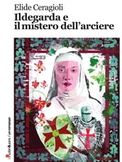 Ildegarda e il mistero dell arciere