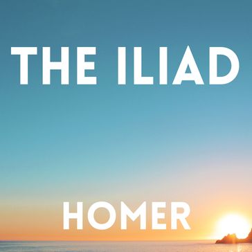 Iliad, The - Homer