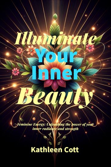 Illuminate Your Inner Beauty - Kathleen Cott