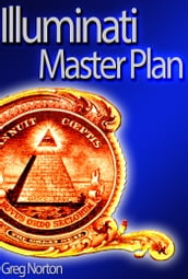 Illuminati Master Plan: How They Control Politics and the Public Mind To Dominate The World?