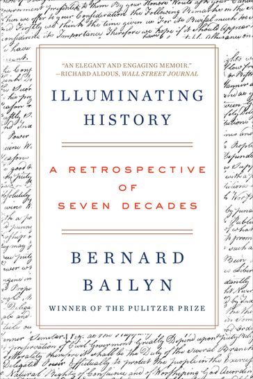 Illuminating History: A Retrospective of Seven Decades - Bernard Bailyn