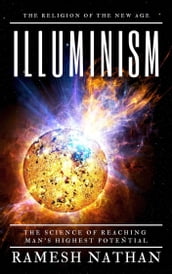 Illuminism: The Science of Reaching Man s Highest Potential [Digital Preview]