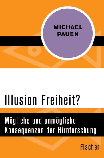 Illusion Freiheit? - Michael Pauen
