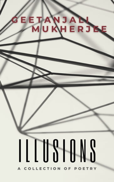 Illusions: A Collection of Poetry - Geetanjali Mukherjee