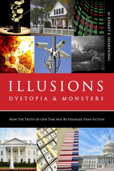 Illusions, Dystopia & Monsters - Kermit E. Heartsong