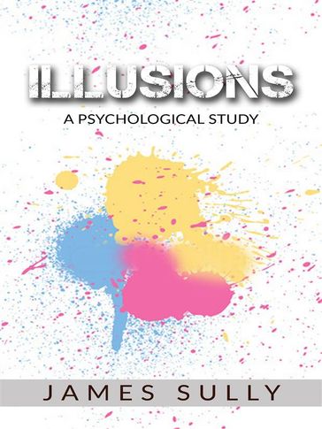 Illusions - A Psychological Study - James Sully