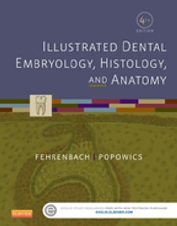 Illustrated Dental Embryology, Histology, and Anatomy - E-Book - RDH  MS Margaret J. Fehrenbach - PhD Tracy Popowics