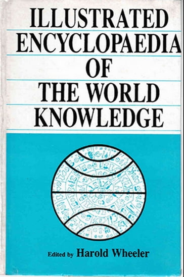 Illustrated Encyclopaedia of The World Knowledge - Harold Wheeler