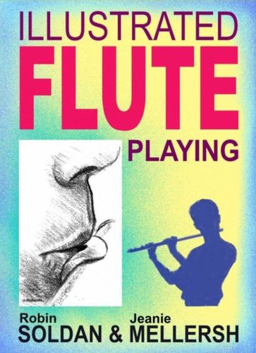 Illustrated Fluteplaying - Jeanie Mellersh - Robin Soldan