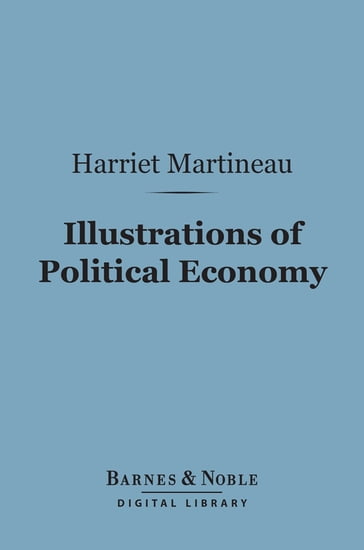 Illustrations of Political Economy (Barnes & Noble Digital Library) - Harriet Martineau