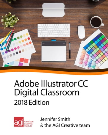 Illustrator CC Digital Classroom 2018 Edition - Jennifer Smith