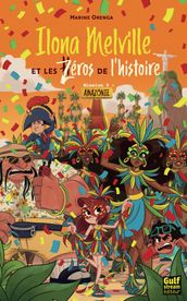 Ilona Melville et les Zéros de l histoire - Tome 3 Amazonie
