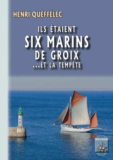 Ils étaient six marins de Groix... et la tempête - Henri Queffélec