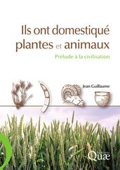 Ils ont domestiqué plantes et animaux