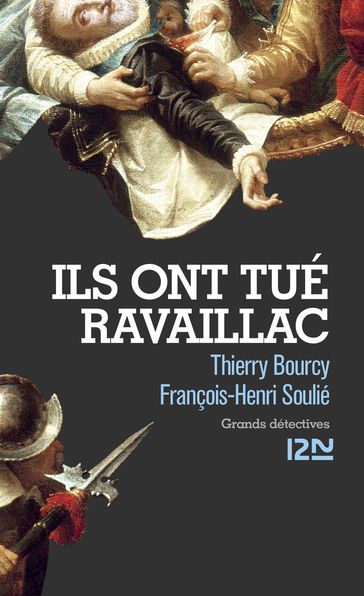 Ils ont tué Ravaillac - Thierry BOURCY - François-Henri Soulié