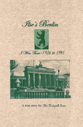 Ilse S Berlin-I Was There-1926 to 1945