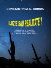 Iluzie sau realitate? (Reflecii i fantezii despre misterul vieii i comunicarea temporala)