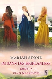 Im Bann des Highlanders Serie- Sammelband 2: Buch 5-7 (Clan Mackenzie)