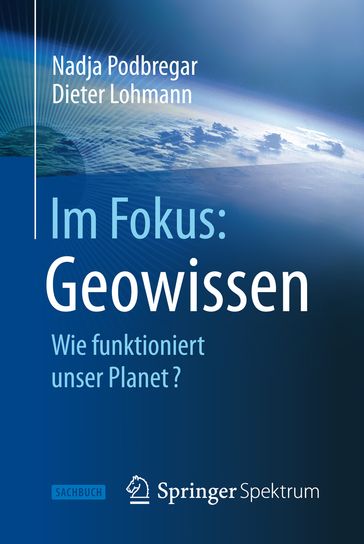 Im Fokus: Geowissen - Nadja Podbregar - Dieter Lohmann