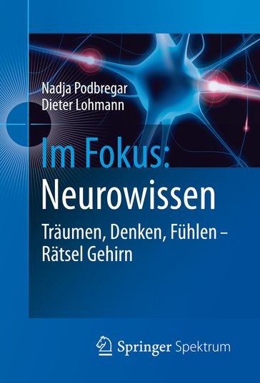 Im Fokus: Neurowissen - Nadja Podbregar - Dieter Lohmann