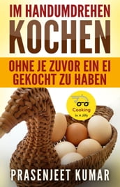 Im Handumdrehen KochenOhne Je Zuvor Ein Ei Gekocht Zu Haben