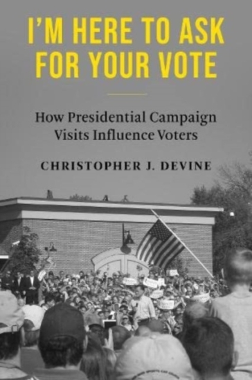 I¿m Here to Ask for Your Vote - Christopher J. Devine