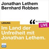 Im Land der Unfreiheit mit Jonathan Lethem - lit.COLOGNE live (Ungekürzt)