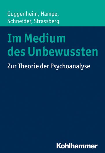 Im Medium des Unbewussten - Daniel Strassberg - Josef Zwi Guggenheim - Michael Hampe - Peter Schneider