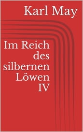 Im Reich des silbernen Löwen IV