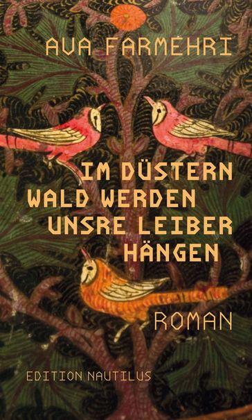 Im düstern Wald werden unsre Leiber hängen - Ava Farmehri