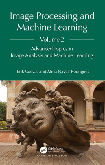 Image Processing and Machine Learning, Volume 2 - Erik Cuevas - Alma Nayeli Rodríguez