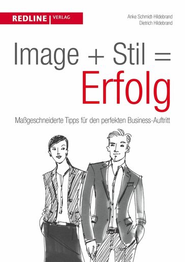 Image + Stil = Erfolg - Anke Schmidt-Hildebrand - Dietrich Hildebrand