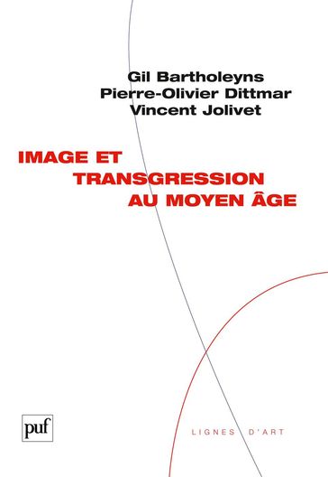 Image et transgression au Moyen Âge - Gil Bartholeyns - Pierre-Olivier Dittmar - Vincent Jolivet