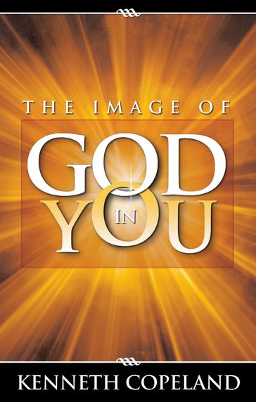 Image of God in You - Kenneth Copeland