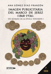 Imagen publicitaria del Marco de Jerez (1868-1936). Un retrato de la época Volum