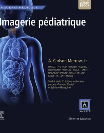 Imagerie Pédiatrique - MD  FAAP A. Carlson Merrow Jr. - Sylviane Hanquinet - Jean-François Chateil