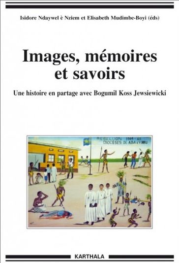 Images, mémoires et savoirs - Collectif - Elisabeth Mudimbe-Boyi - Isidore Ndaywel è Nziem