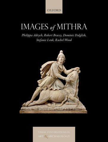 Images of Mithra - Dominic Dalglish - Philippa Adrych - Rachel Wood - Robert Bracey - Stefanie Lenk