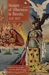 Images of Otherness in Russia, 1547-1917