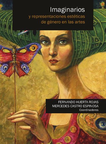 Imaginarios y representaciones estéticas de género en las artes - Fernando Huerta Rojas - Mercedes Castro Espnosa