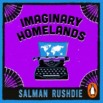 Imaginary Homelands - Salman Rushdie