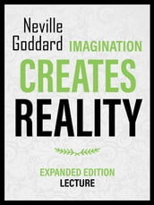 Imagination Creates Reality - Expanded Edition Lecture