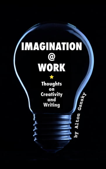 Imagination @ Work - Alton Gansky