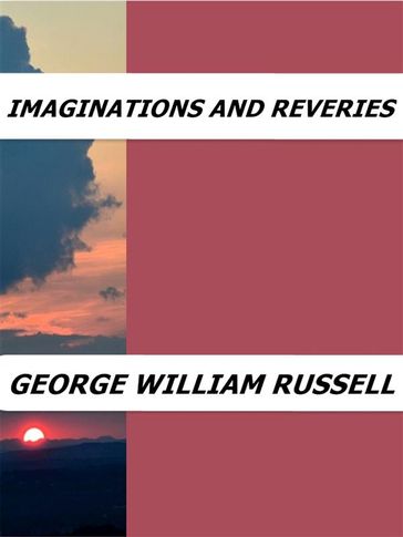 Imaginations and Reveries - George William Russell